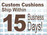 Custom Cushions Ship within 15 Business Days