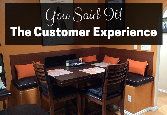 Your Said It! The Customer Experience