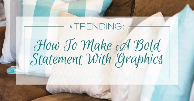 #Trending: How To Make A Bold Statement With Graphics – Cushion Source Blog