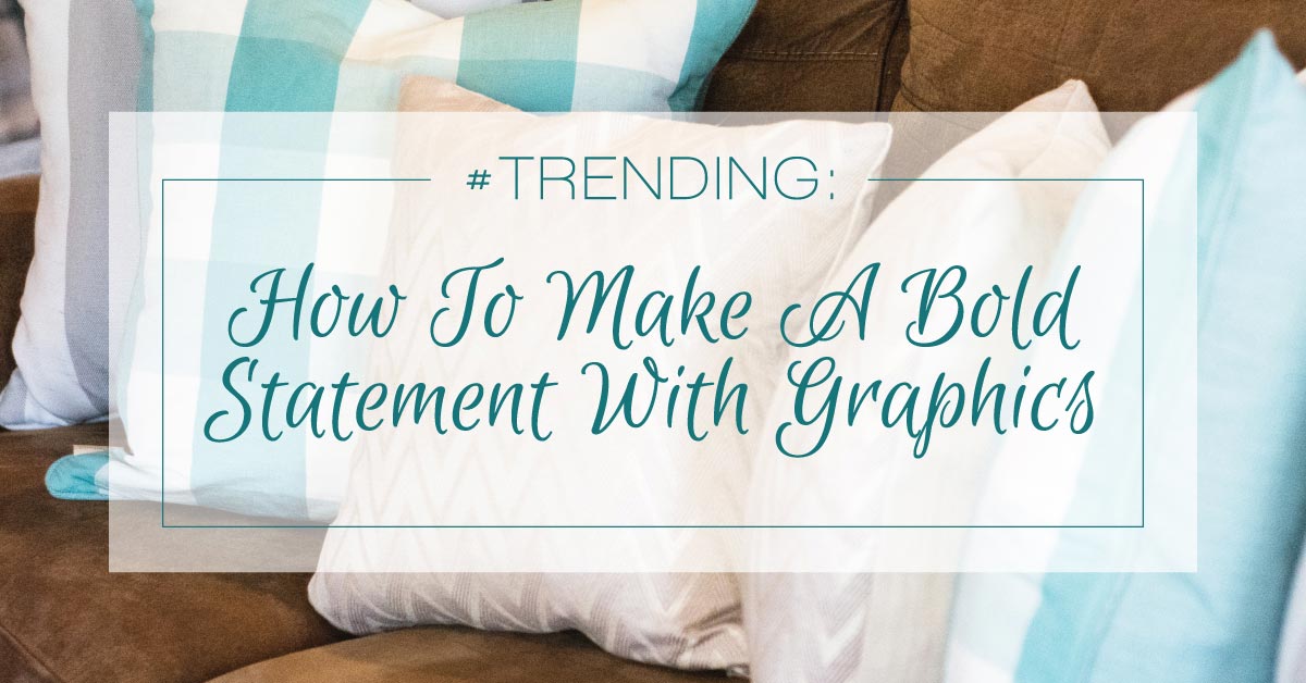 How to Make a Bold Statement with Graphics