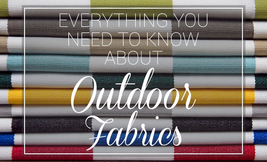 everything you need to know about outdoor fabrics