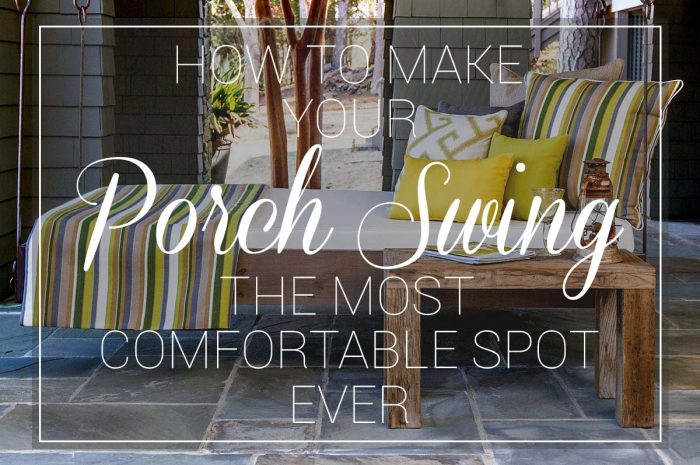 How to Make Your Porch Swing the Most Comfortable Spot Ever