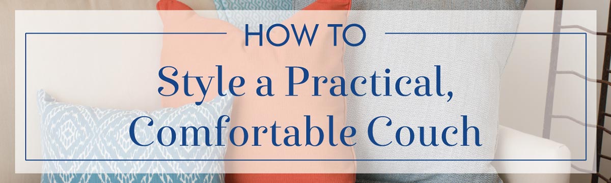 How to Style a Practical Comfortable Couch