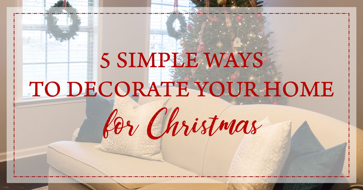 5 Simple Ways to Decorate Your Home for Christmas | Cushion Source ...
